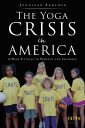 The Yoga Crisis in America Book